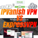 expressvpn-vs-ipvanish