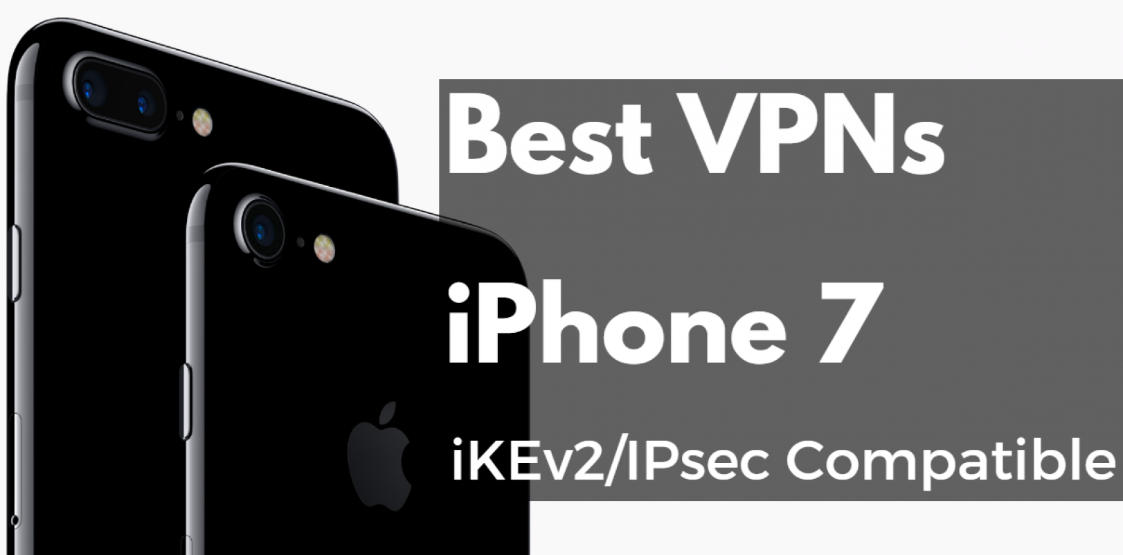 What are the Best VPNs for iPhone 7? - Best 10 VPN Reviews