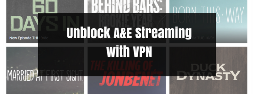 unblock-ae-streaming-with-vpn
