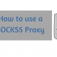 how-to-use-a-socks5-proxy