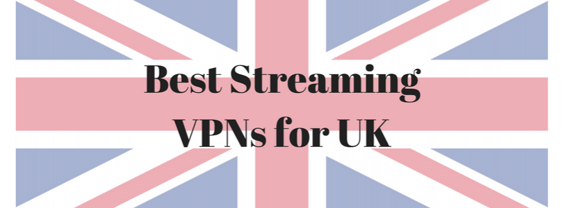 best-streaming-vpns-for-uk