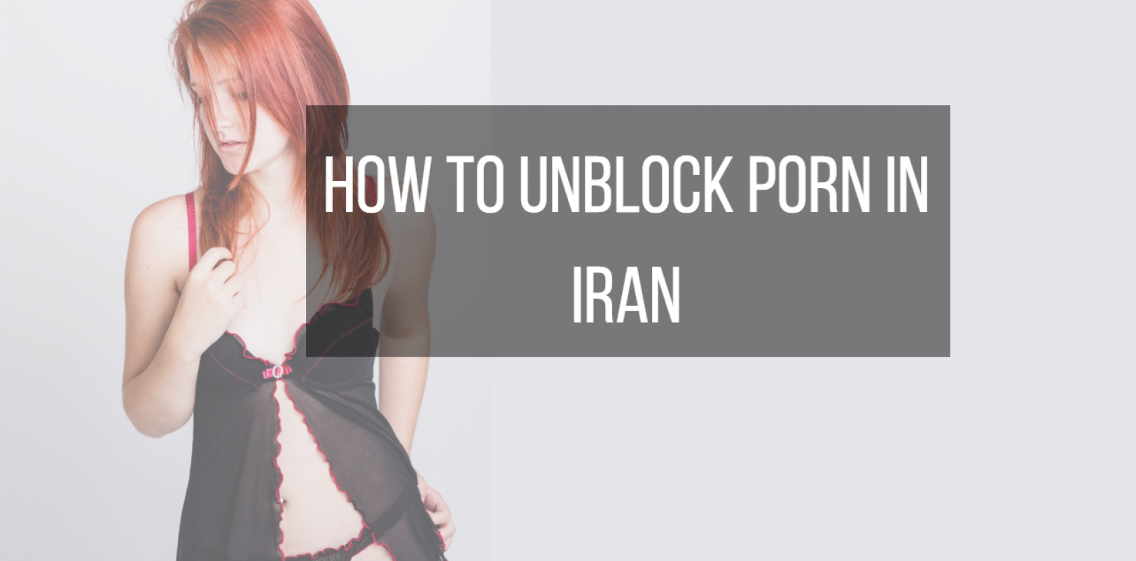 1622px x 802px - How to Unblock Porn in Iran - Best 10 VPN Reviews