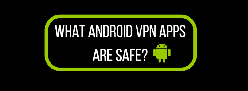 2017-01-26 12_05_40-811px x 401px – What Android VPN Apps are Safe_
