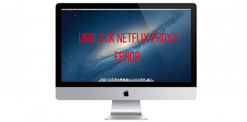 2017-01-26 14_41_29-811px x 401px – Unblock Netflix Proxy Error