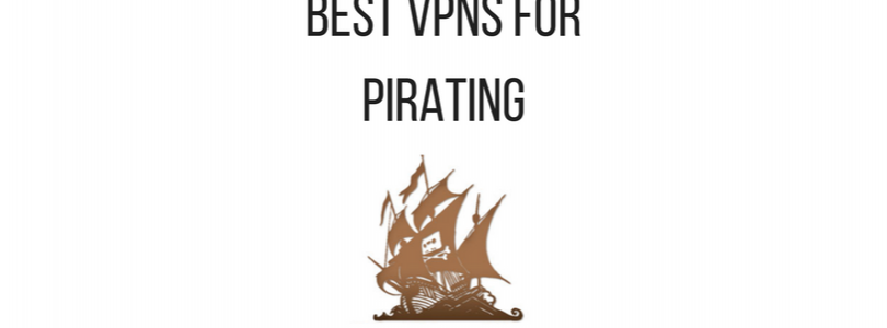 best-vpns-for-pirating