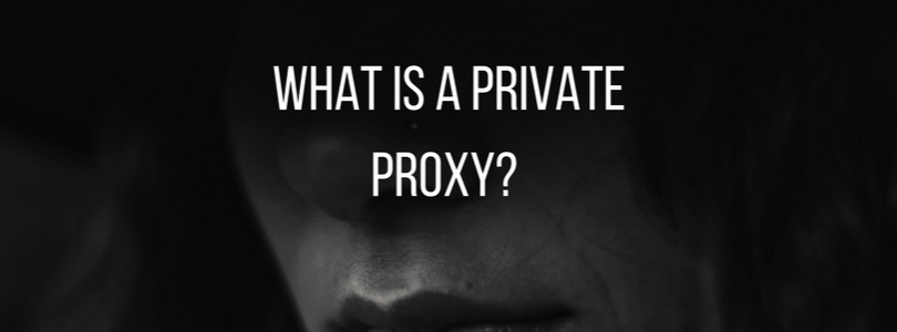 What is a Private Proxy-