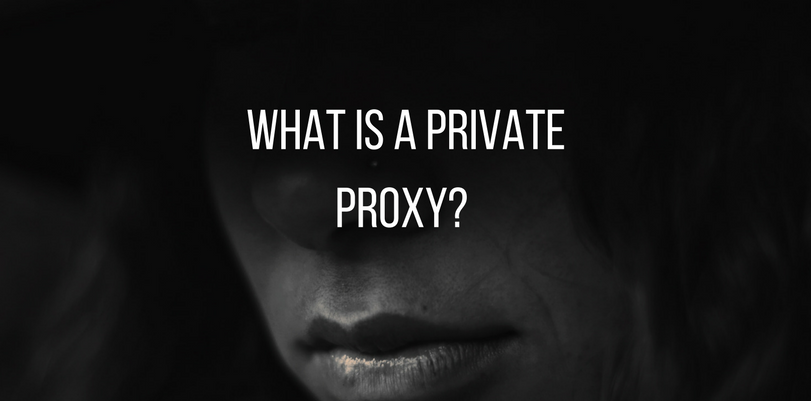What is a Private Proxy-
