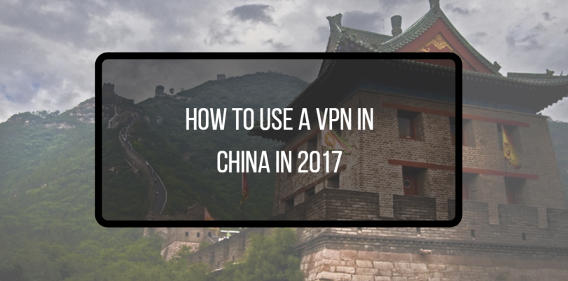 2017-02-06 10_44_54-811px x 401px – How to Use a VPN in China in 2017