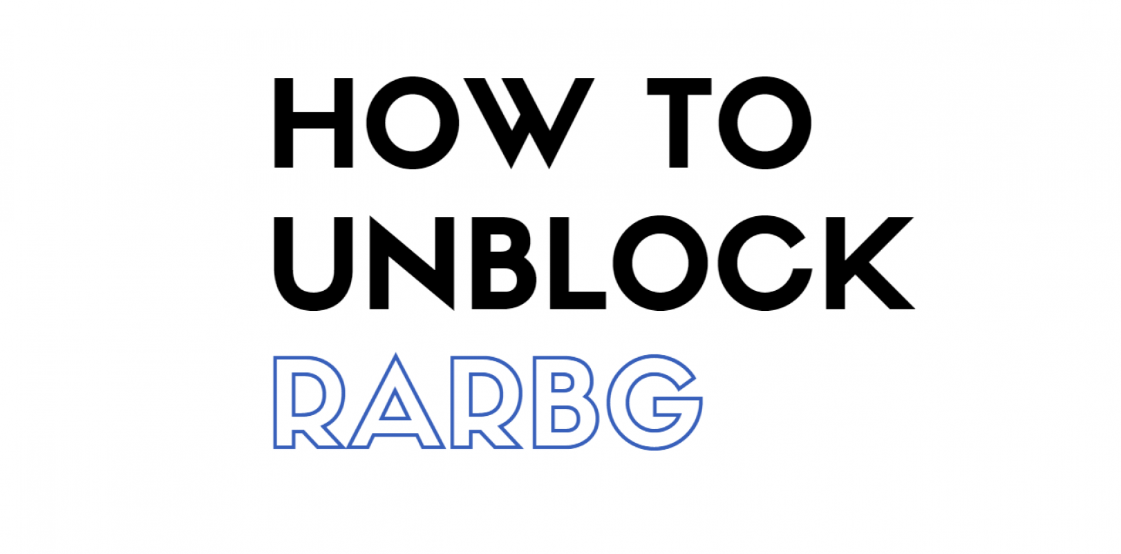 How to Unblock Rarbg - Best 10 VPN Reviews