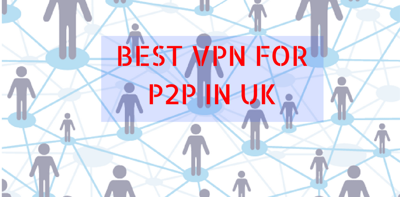 BEST VPN FOR P2P IN UK