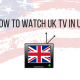 How to Watch UK TV in US