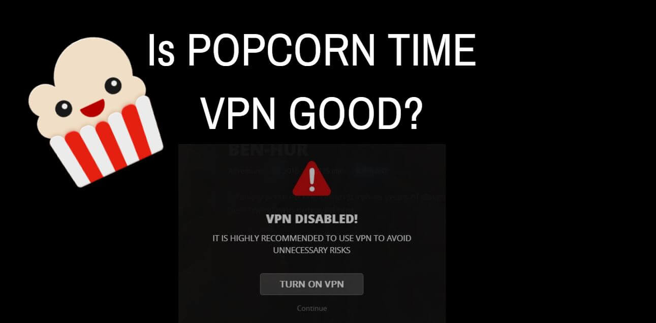 is it safe to use popcorn time without vpn