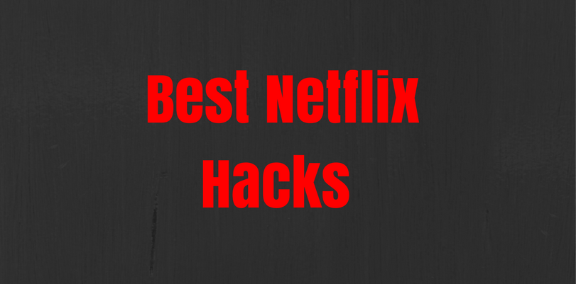 Best Netflix Hacks