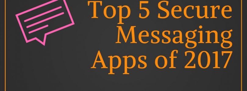Top 5 Secure Messaging Apps of 2017