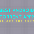 What are the Best Free Android Apps for Torrenting?