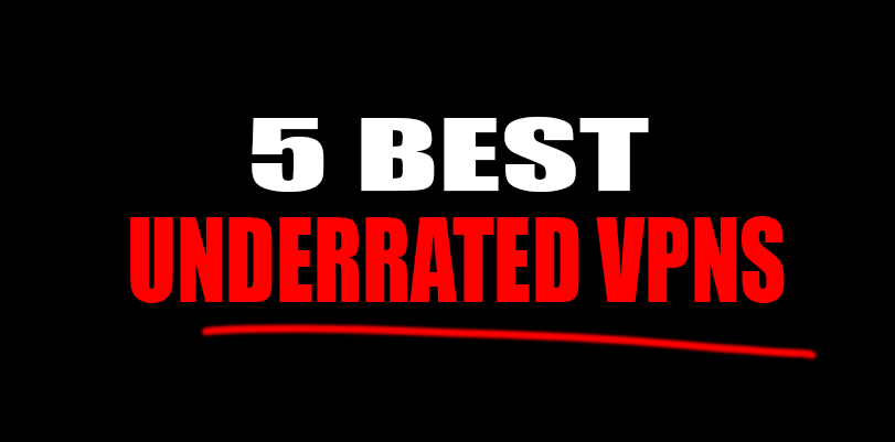 These 5 VPNs are Underrated!